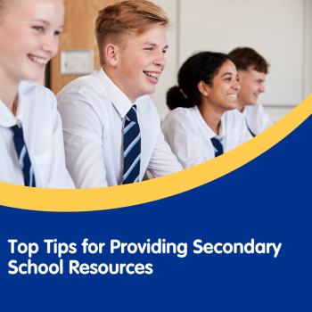 Top Tips for Providing Secondary School Resources