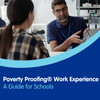 Poverty Proofing® Work Experience – A Guide for Schools